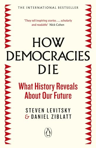 How Democracies Die: The International Bestseller: What History Reveals About Our Future von Penguin
